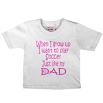 Baby soccer t shirtsJust like Dad pink