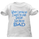 Baby soccer t shirtsJust like Dad blue